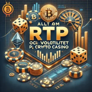 Allt om RTP och volatilitet på crypto casino