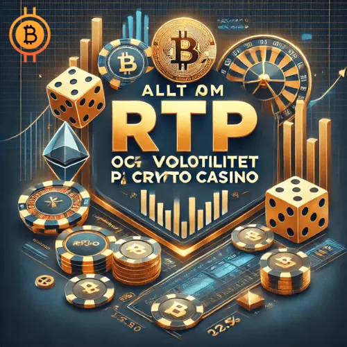 Allt om RTP och volatilitet på crypto casino